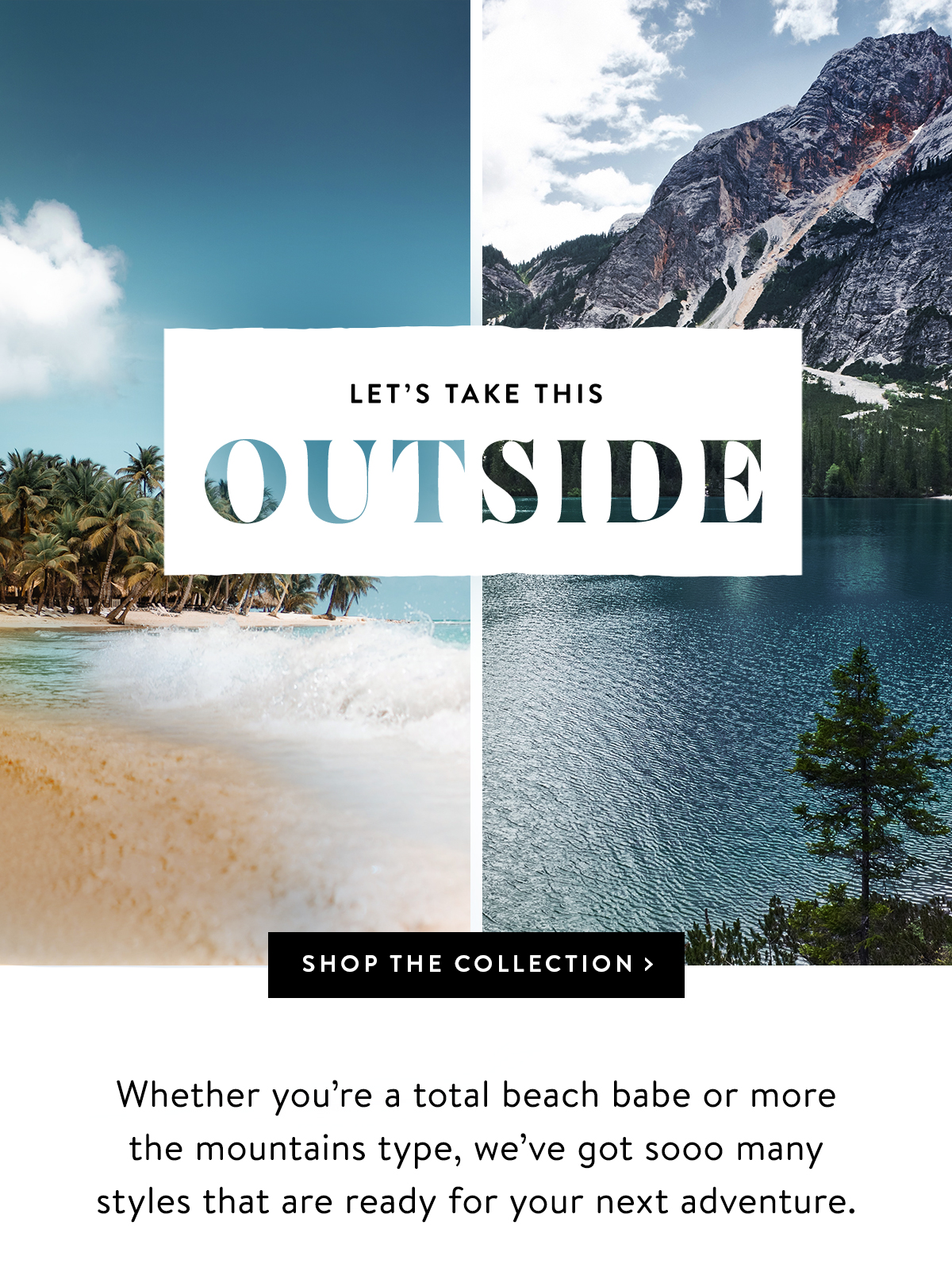 Let's Take This Outside | SHOP THE COLLECTION >