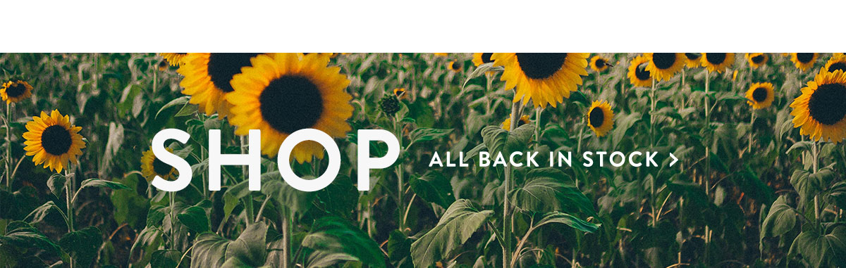 SHOP ALL BACK IN STOCK >