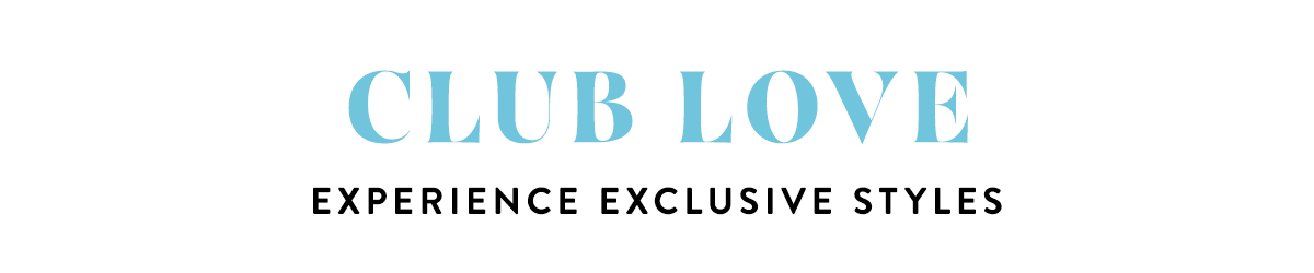 Club Love | Experience Exclusive Styles