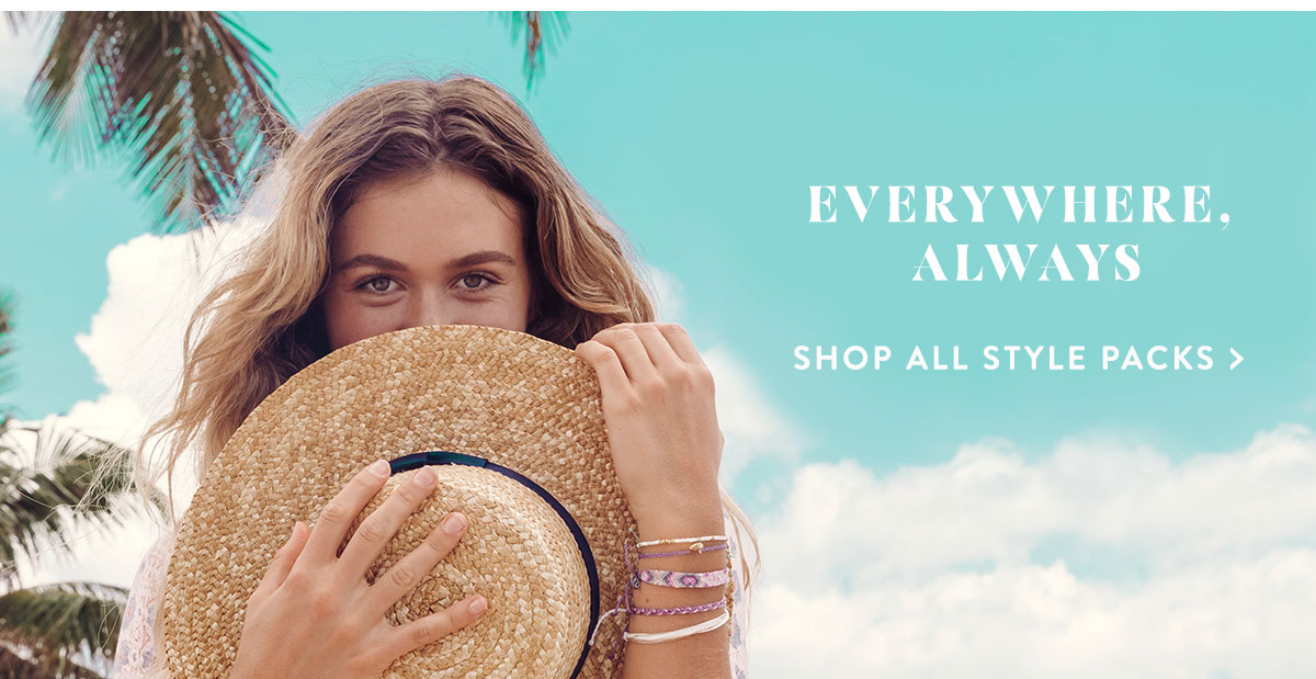 Everywhere, Always | SHOP ALL STYLE PACKS >