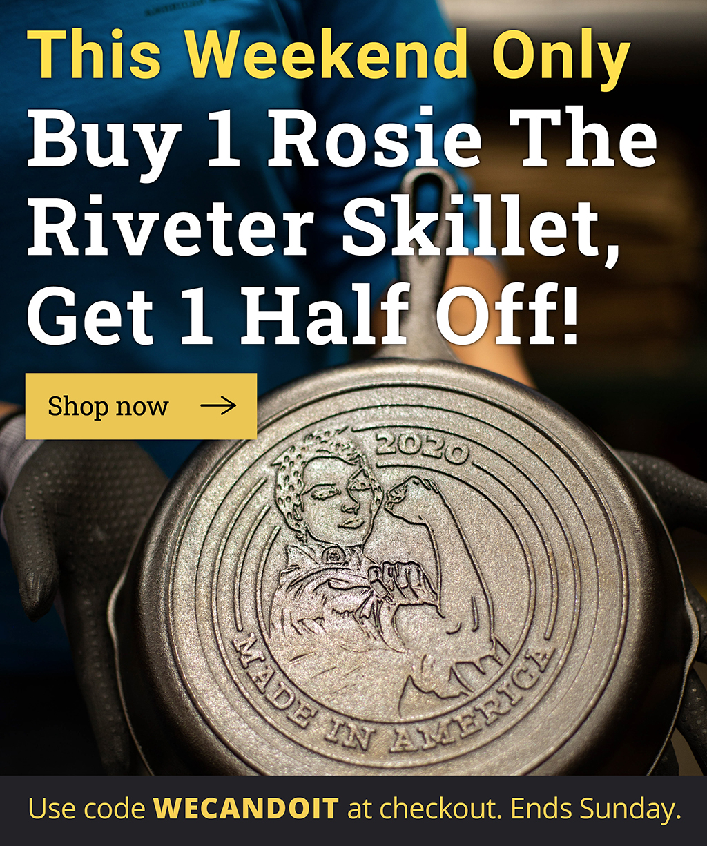 Buy 1 Rosie the Riveter Skillet, get 1 half off!  Use code WECANDOIT at checkout.  Ends May 10. The NEW 2020 Made in America Series(TM) design celebrates Lodge''s proud American manufacturing heritage.  Collect the 2020 skillet, featuring a Rosie the Riveter design today. 