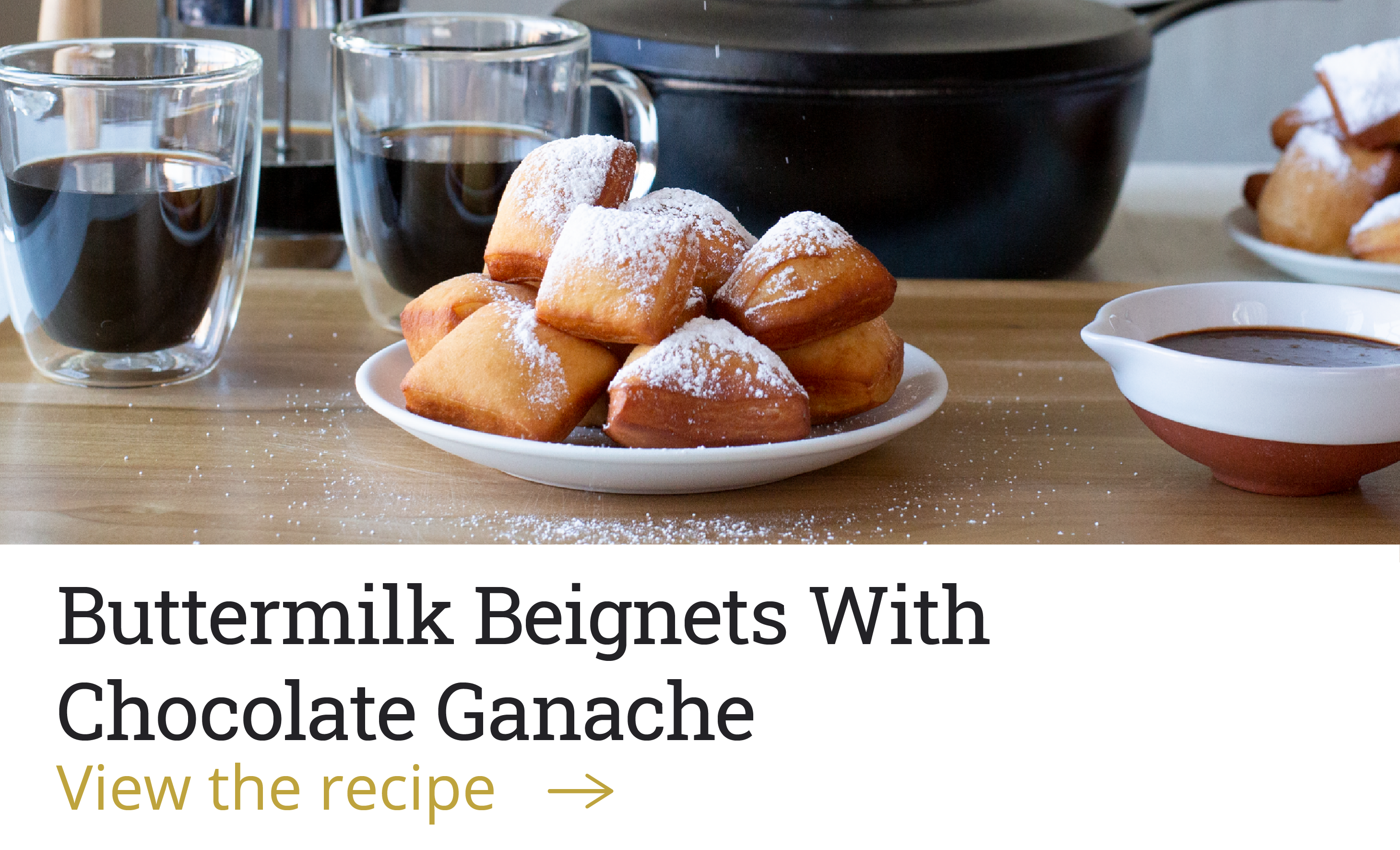 Buttermilk Beignets With Chocolate Ganache [View the recipe-->]