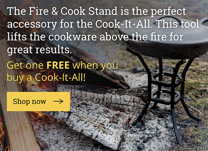 The Fire & Cook Stand is the perfect accessory for the Cook-It-All. This tool lifts the cookware above the fire for great results. Get one FREE when you buy a Cook-It-All!