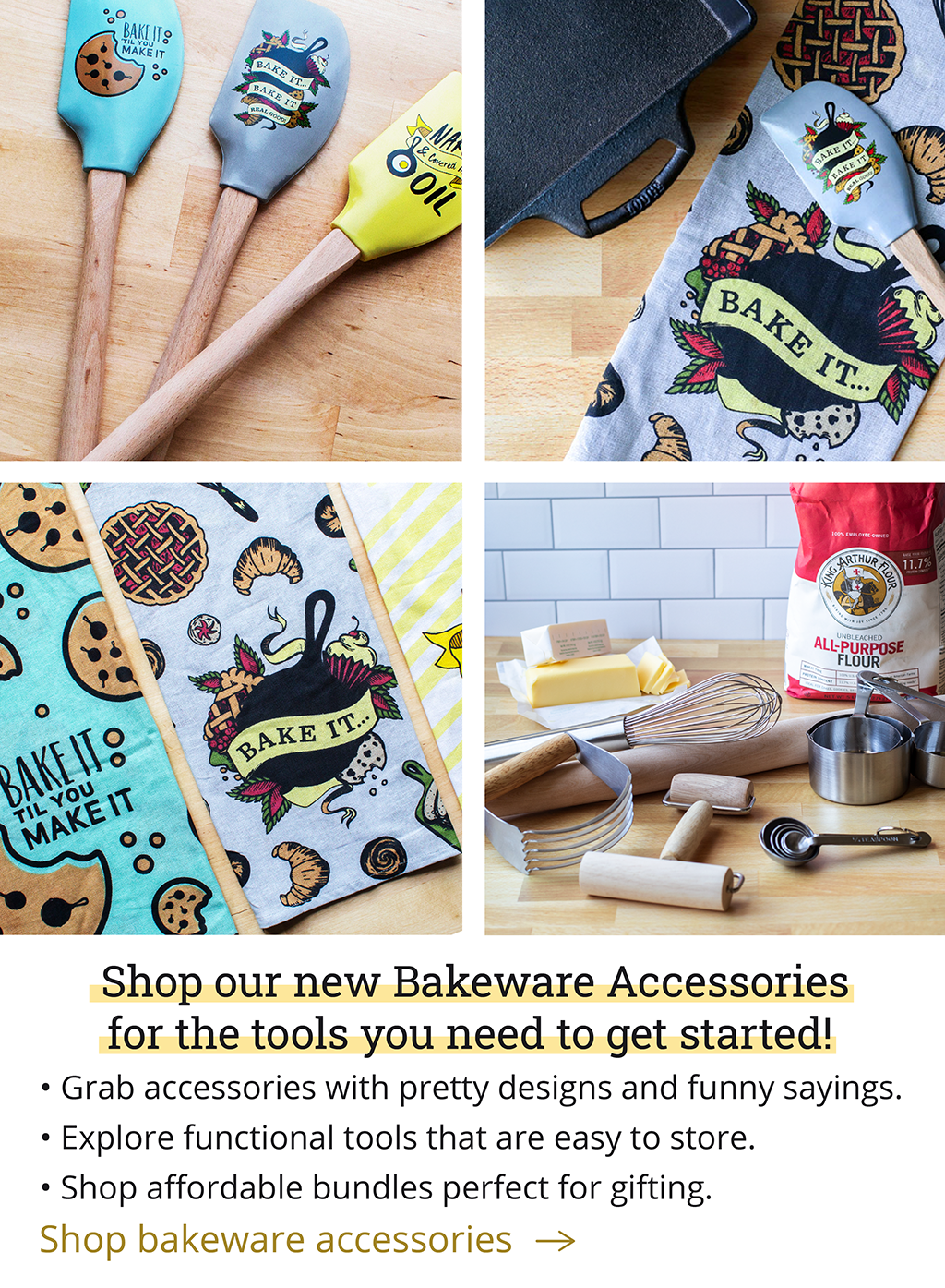 Shop our new Bakeware Bundles for the tools you need to get started! . Grab accessories with pretty designs and funny sayings. . Explore functional tools that are easy to store. . Shop affordable bundles perfect for gifting. 