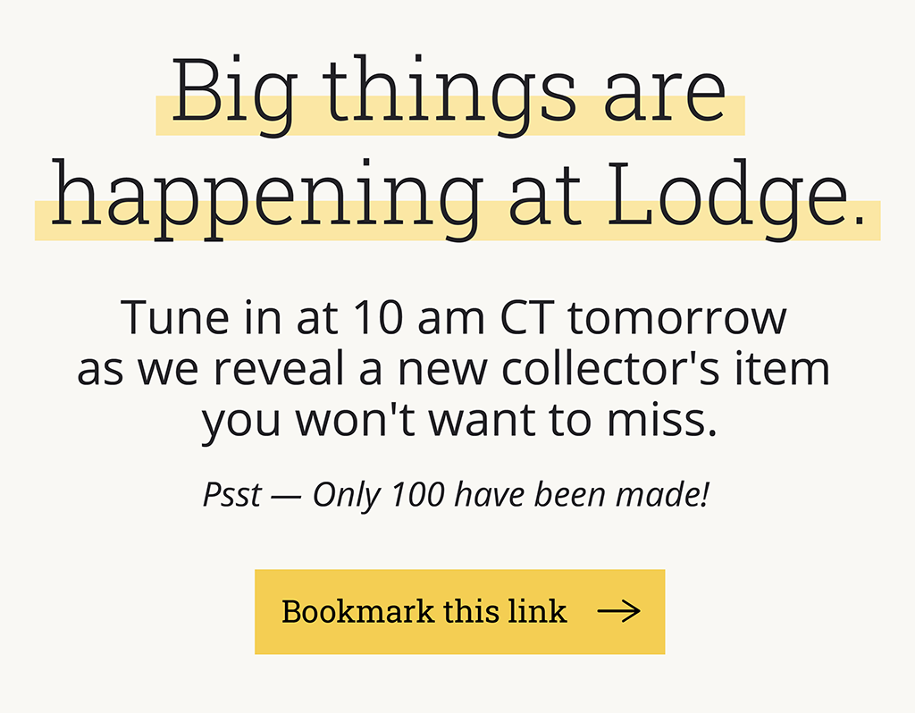 Big things are happening at Lodge. Tune in at 10 AM CT tomorrow for a big reveal you won''t want to miss!