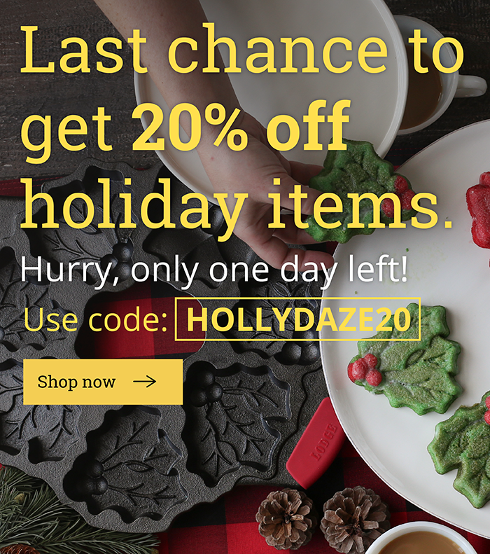 Last chance to get 20% off holiday items.  Hurry, only one day left! Use code: HOLLYDAZE20 Shop now