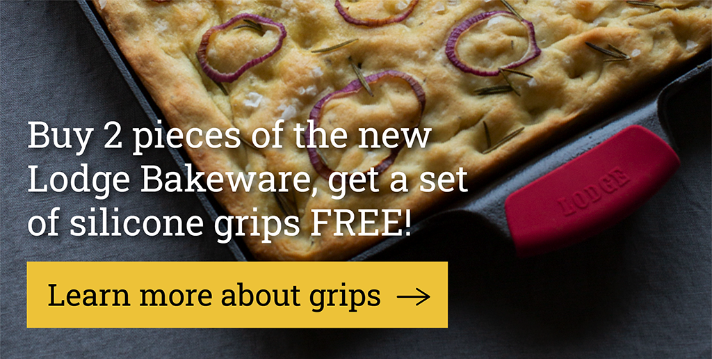 Buy 2 pieces of the new Lodge Bakeware, get a set of grips FREE!