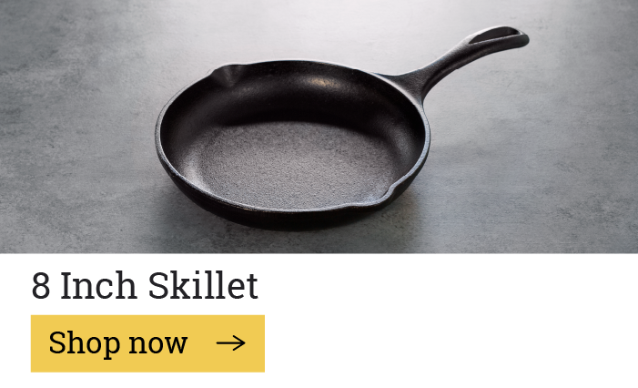 8 Inch Skillet [View the recipe]