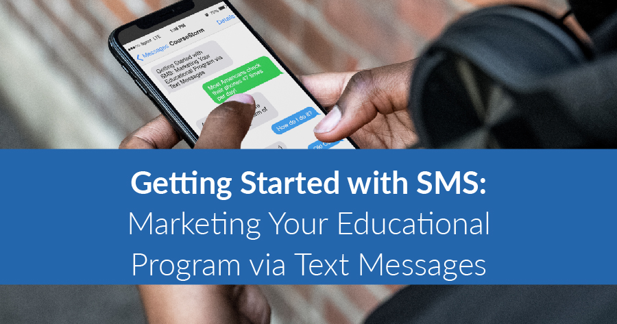 Getting Started with SMS: Marketing Your Educational Program via Text Messages
