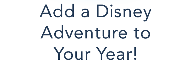 Add a Disney Adventure to Your Year!