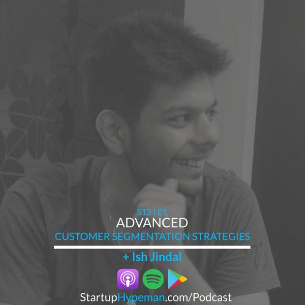 Advanced Customer Segmentation Strategies with Tars Founder Ish Jindal  Startup Hypeman