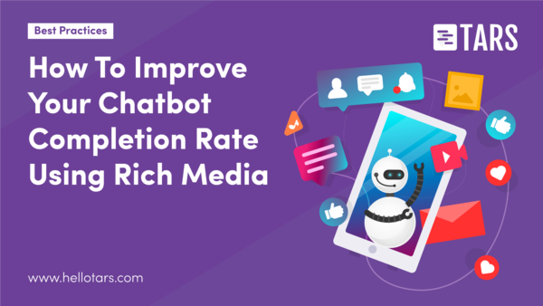 How To Improve Your Chatbot Completion Rate Using Rich Media