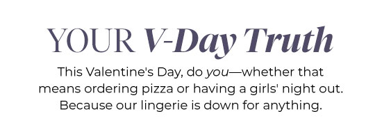 Your V-Day Truth
