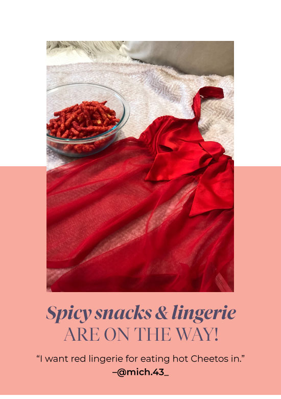 Spicy snacks and lingerie are on the way