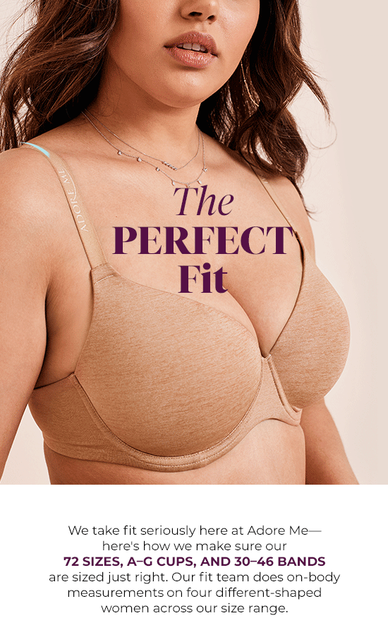 The Perfect Fit - We take fit seriously here at Adore Me