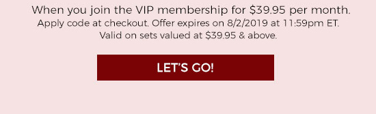 When you join the VIP membership at $39.95 per mont. Apply code at checkout.
