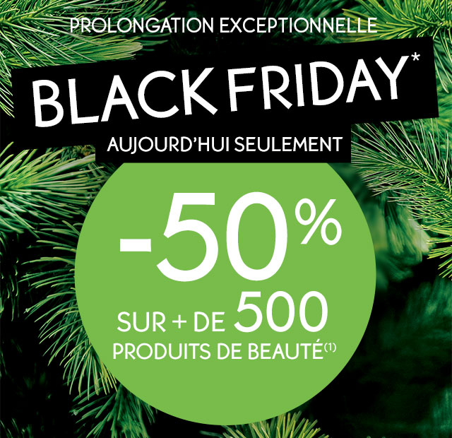 Black Friday | Prolongation exceptionnelle aujourd’hui seulement : -50% sur + de 500 produits de beauté(1)