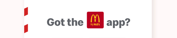 Only with the My Mcds app