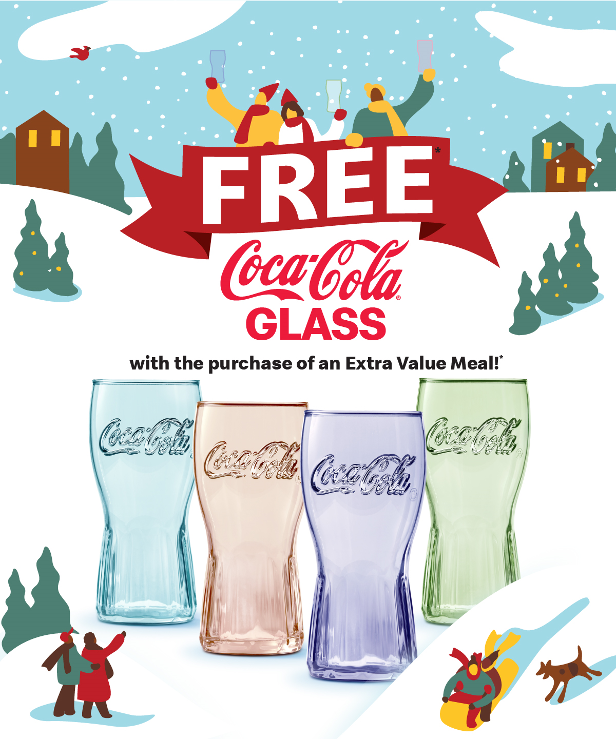 Free Coca-Cola® Glass with the purchase of an Extra Value Meal!*