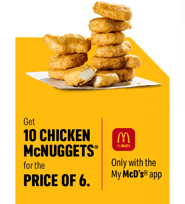 Nov 29 – Dec 1 only Get 10 Chicken McNuggets® for the price of 6.