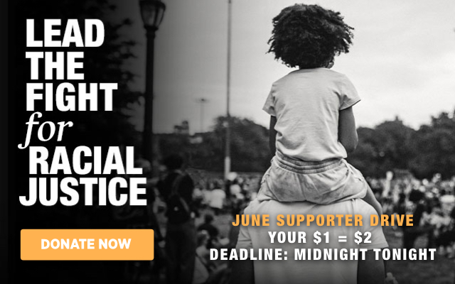 Lead the fight for social justice. Your Gift Matched
