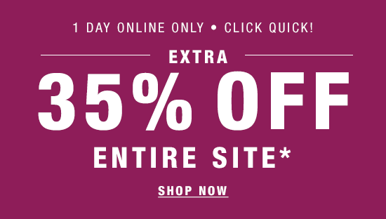 One day online only. Take an extra 35% off entire site*.