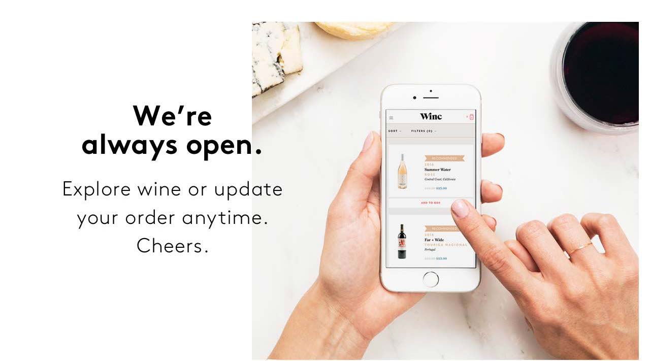 We're always open.  Explore wine or update your order anytime.  Cheers.