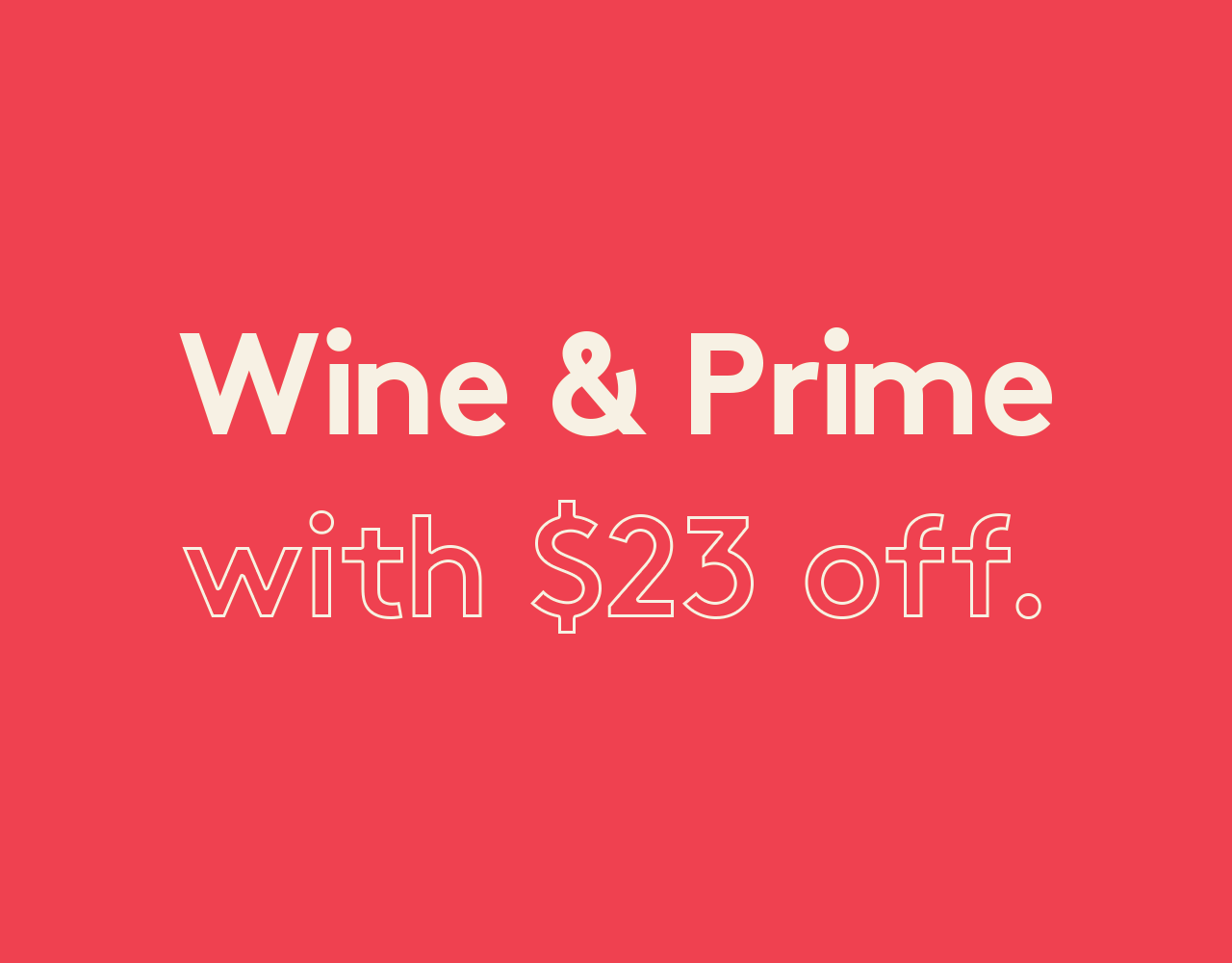 Wine & Prime with $23 off.