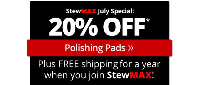 Polishing Pads 20% Off with StewMAX Membership