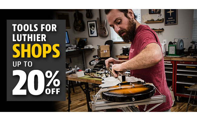 Tools for Luthier Shops up to 20% OFF