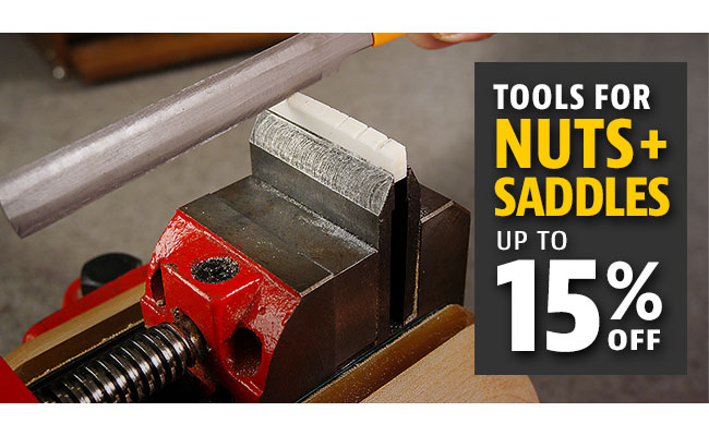 Nut + Saddle Tools up to 15% OFF