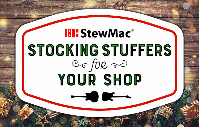 StewMac Stocking Stuffers for Your Shop