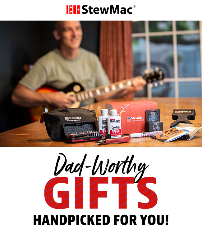 StewMac: Dad-worthy Gifts