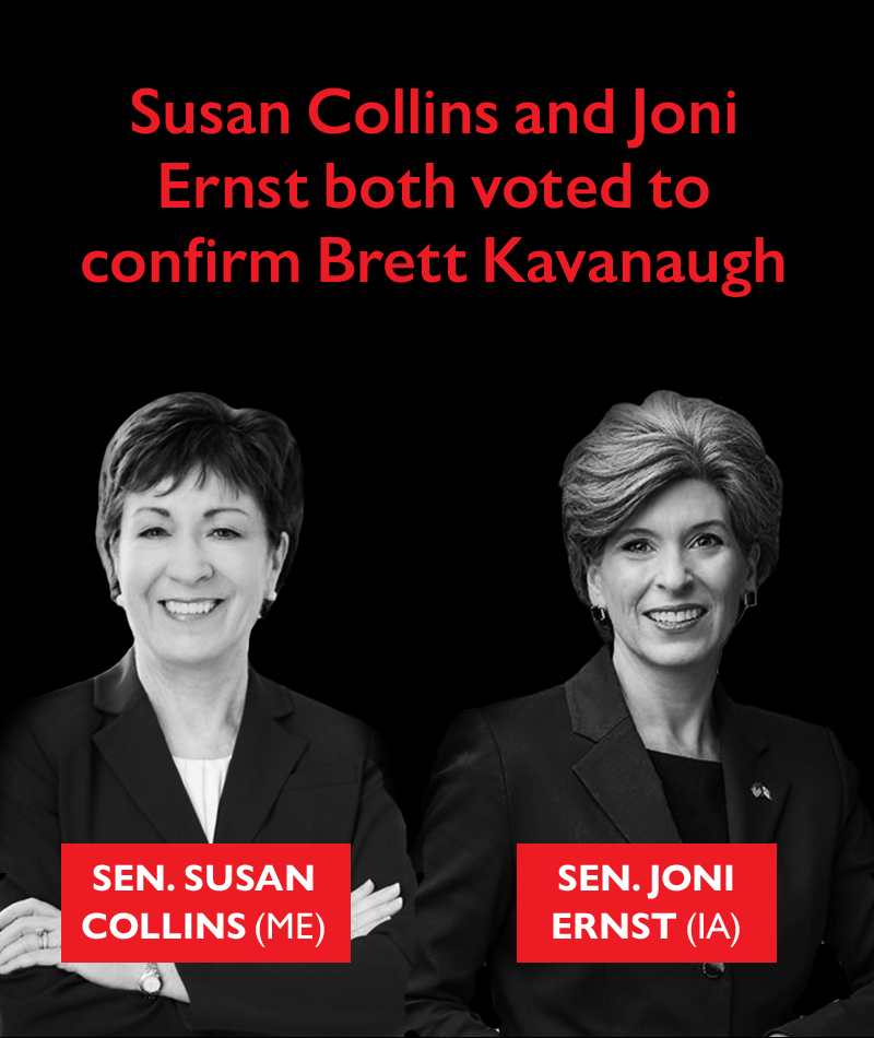 Sens. Susan Collins (ME) and Joni Ernst (IA) both voted to confirm Brett Kavanaugh.