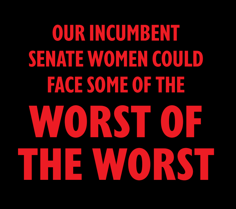Our incumbent Senate women could face some of the worst of the worst.