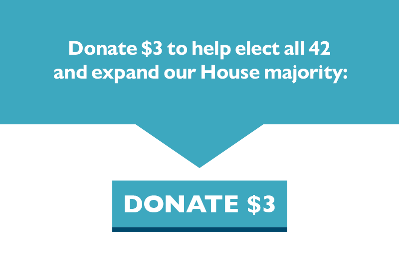 Donate $3 to help elect all 42 and expand our House majority.