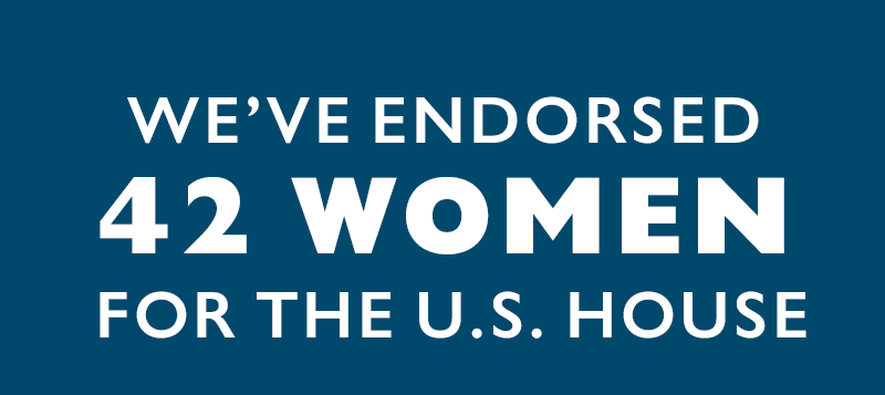 We've endorsed 42 women for the U.S. House.