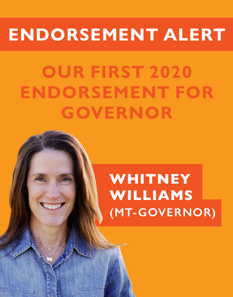 ENDORSEMENT ALERT!

Our first 2020 endorsement for Governor

Whitney Williams (MT-Governor)