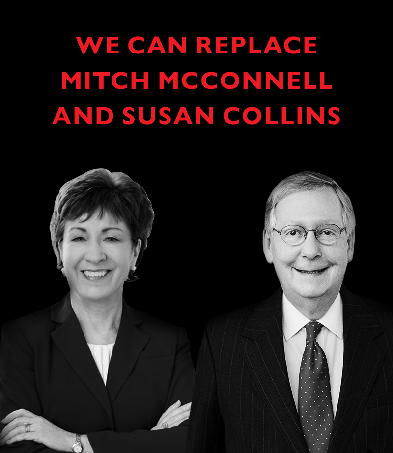We can replace Mitch McConnell and Susan Collins