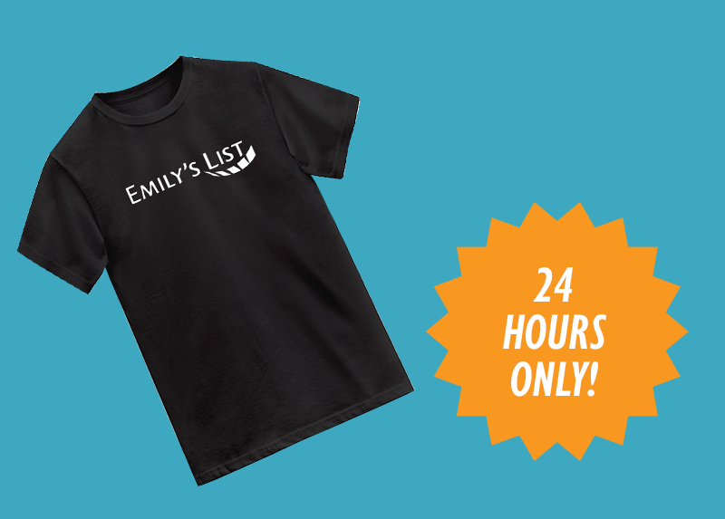 and the EMILY's List Logo tee (24 hours only!)