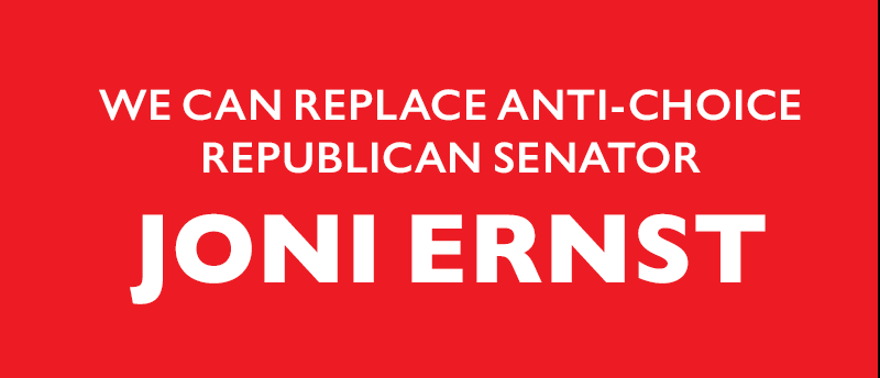 We can replace anti-choice Republican senator JONI ERNST.