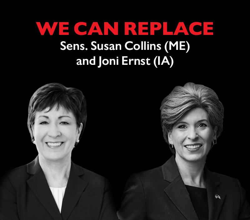 We can replace SENS. SUSAN COLLINS (ME) and JONI ERNST (IA)