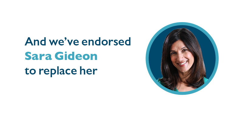And we've endorsed Sara Gideon to replace her.