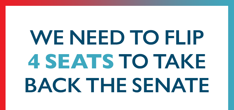 We need to flip four seats to take back the Senate.