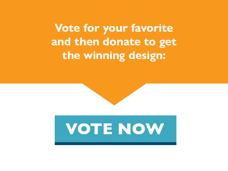 Vote for your favorite and then donate to get the winning design.