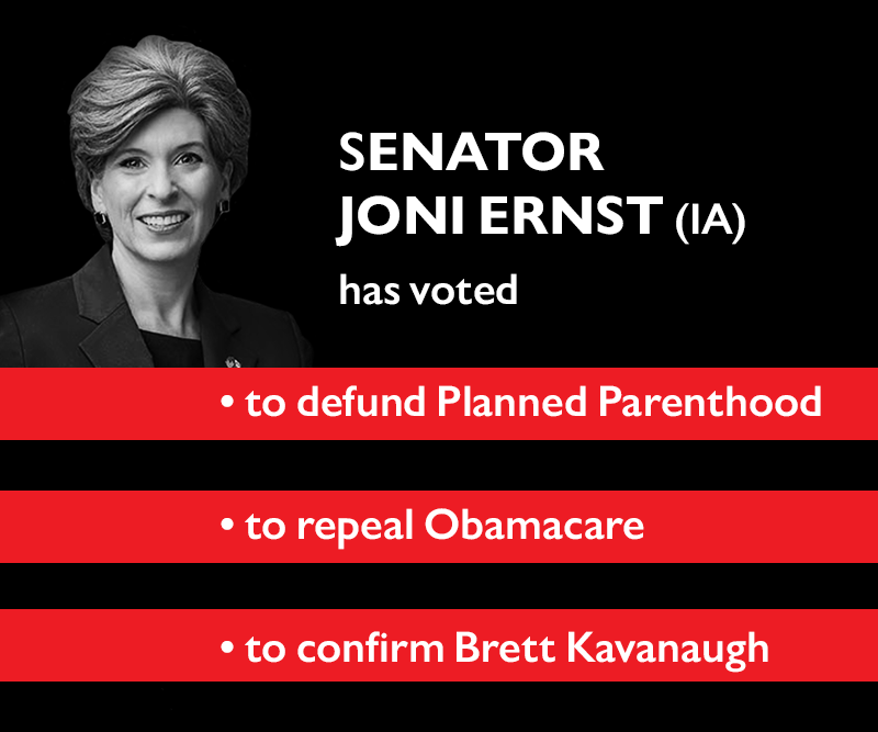 Senator Joni Ernst (IA) has voted

>> to defund Planned Parenthood
>> to repeal Obamacare
>> to confirm Brett Kavanaugh