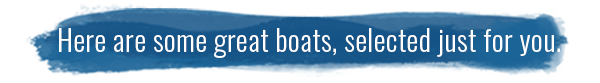 Here are some great boats, selected just for you.