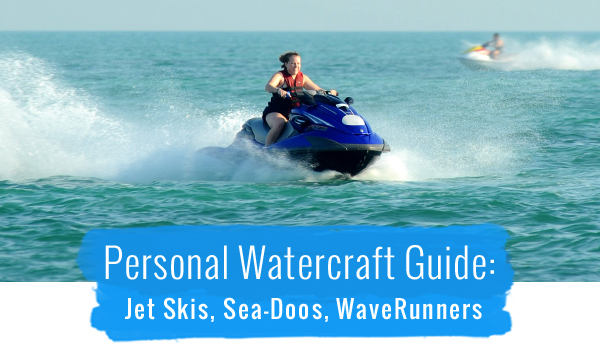 Personal Watercraft Guide | Jet Skis, Sea-Doos, WaveRunners