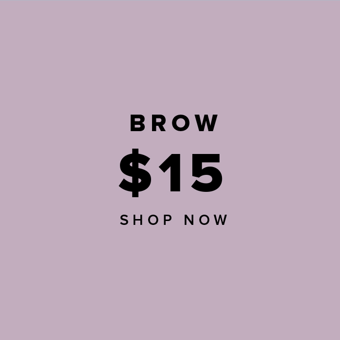 BROW $15 SHOP NOW
