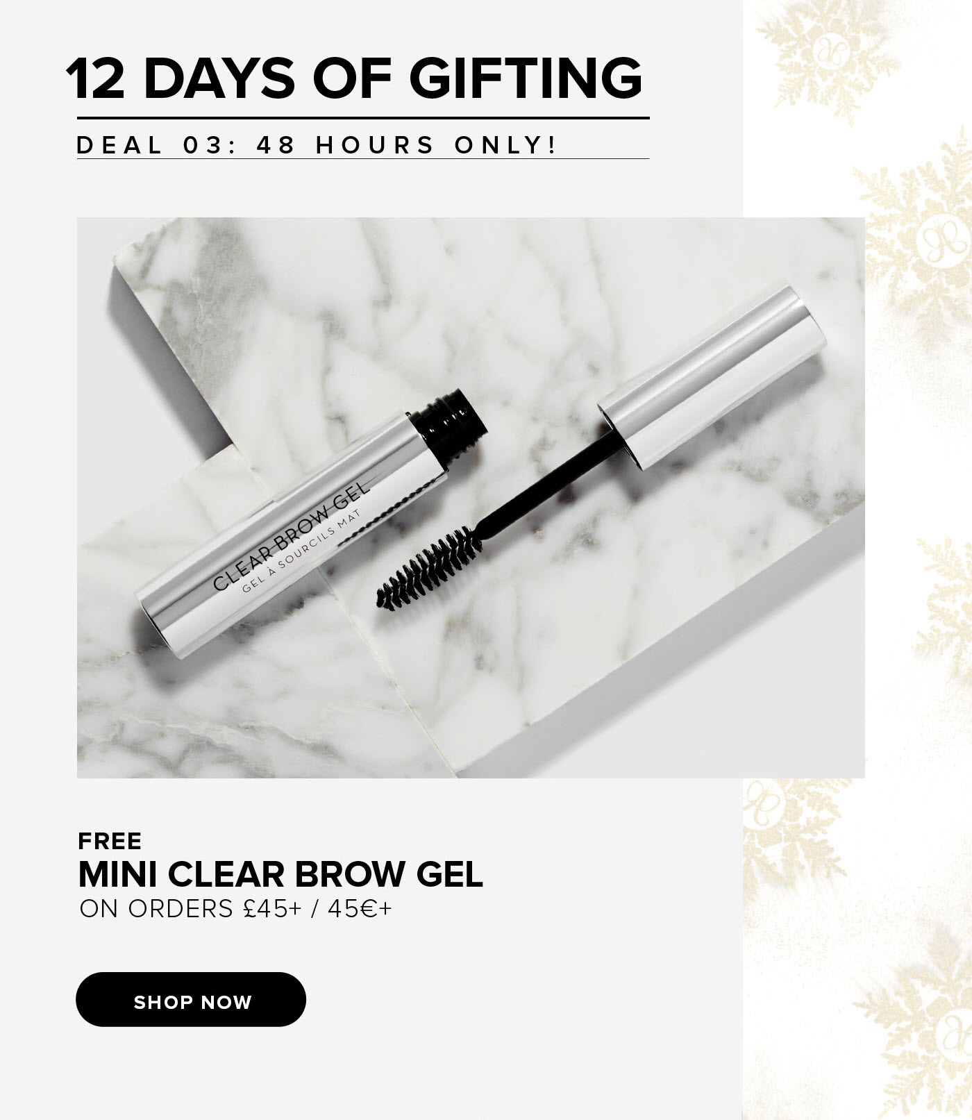 12 Days of Gifting - Deal 3: Free Mini Clear Brow Gel on Orders ?45 + / 45?+